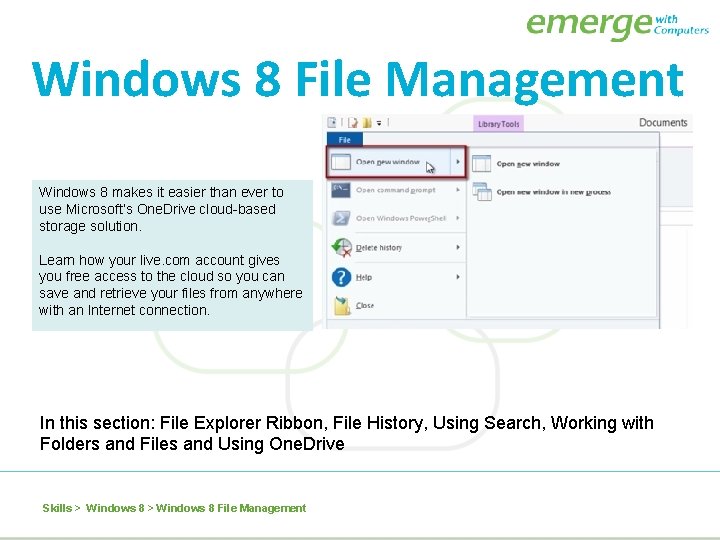 Windows 8 File Management Windows 8 makes it easier than ever to use Microsoft’s