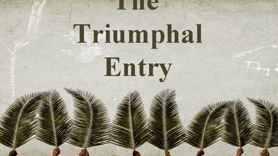 The Triumphal Entry 