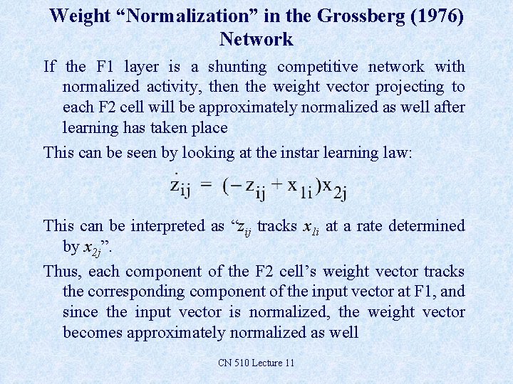 Weight “Normalization” in the Grossberg (1976) Network If the F 1 layer is a