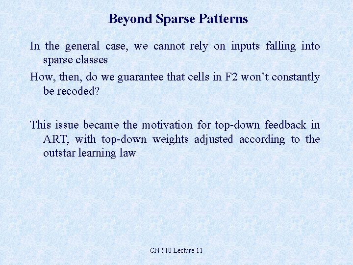 Beyond Sparse Patterns In the general case, we cannot rely on inputs falling into