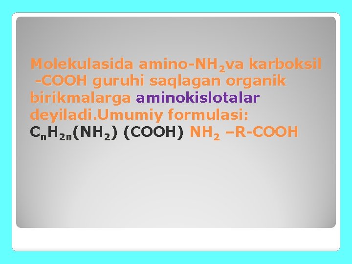 Molekulasida amino-NH 2 va karboksil -COOH guruhi saqlagan organik birikmalarga aminokislotalar deyiladi. Umumiy formulasi: