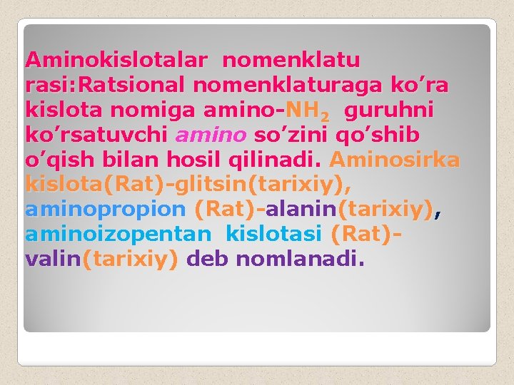 Aminokislotalar nomenklatu rasi: Ratsional nomenklaturaga ko’ra kislota nomiga amino-NH 2 guruhni ko’rsatuvchi amino so’zini