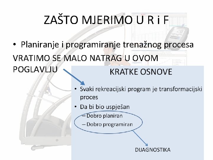 ZAŠTO MJERIMO U R i F • Planiranje i programiranje trenažnog procesa VRATIMO SE