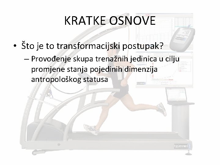 KRATKE OSNOVE • Što je to transformacijski postupak? – Provođenje skupa trenažnih jedinica u