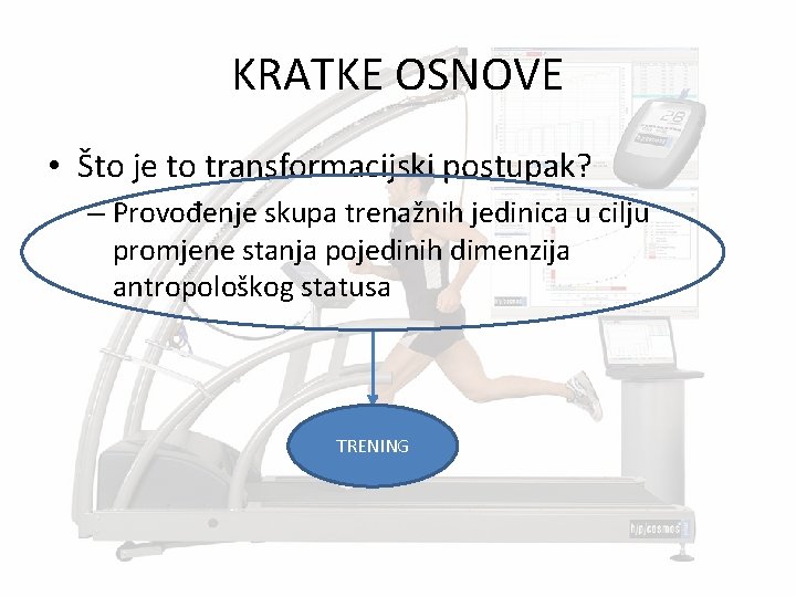 KRATKE OSNOVE • Što je to transformacijski postupak? – Provođenje skupa trenažnih jedinica u