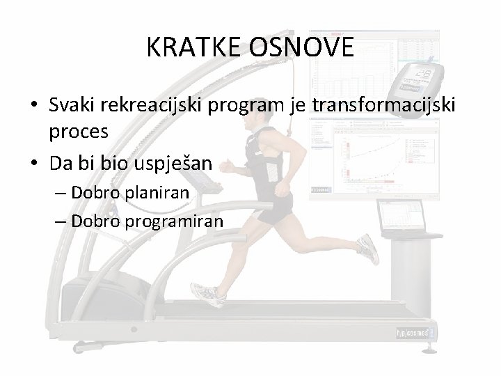 KRATKE OSNOVE • Svaki rekreacijski program je transformacijski proces • Da bi bio uspješan