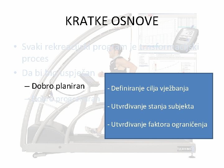 KRATKE OSNOVE • Svaki rekreacijski program je trnsformacijski proces • Da bi bio uspješan