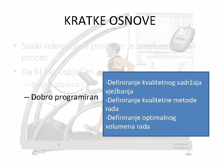 KRATKE OSNOVE • Svaki rekreacijski program je trnsformacijski proces • Da bi bio uspješan