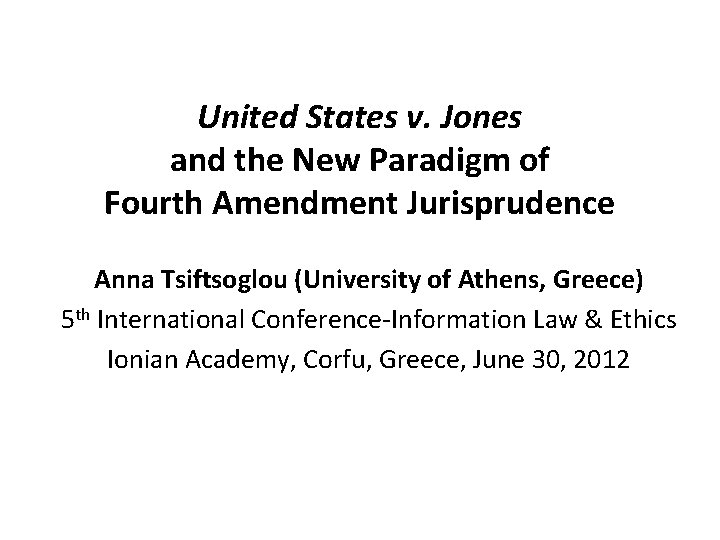United States v. Jones and the New Paradigm of Fourth Amendment Jurisprudence Anna Tsiftsoglou