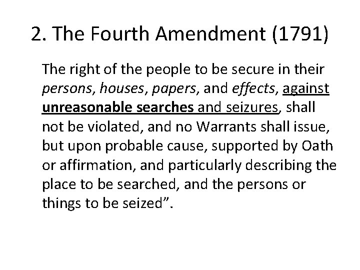2. The Fourth Amendment (1791) The right of the people to be secure in