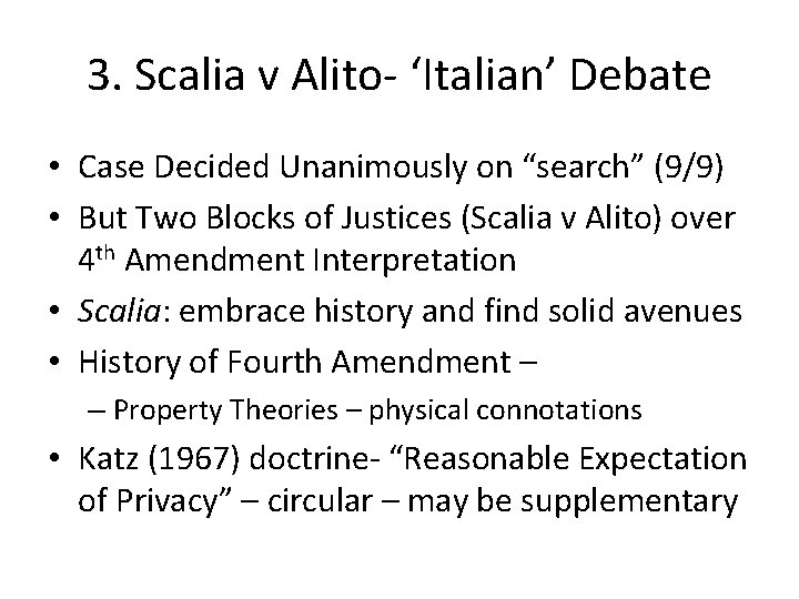 3. Scalia v Alito- ‘Italian’ Debate • Case Decided Unanimously on “search” (9/9) •