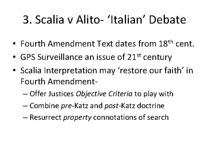 3. Scalia v Alito- ‘Italian’ Debate • Fourth Amendment Text dates from 18 th