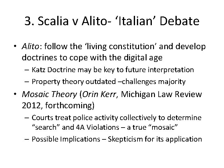 3. Scalia v Alito- ‘Italian’ Debate • Alito: follow the ‘living constitution’ and develop