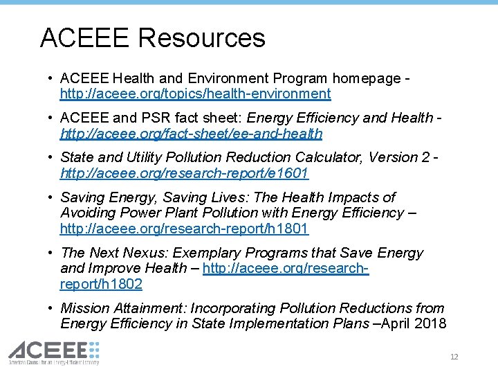 ACEEE Resources • ACEEE Health and Environment Program homepage http: //aceee. org/topics/health-environment • ACEEE ACEEE Resources • ACEEE Health and Environment Program homepage http: //aceee. org/topics/health-environment • ACEEE