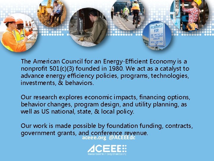The American Council for an Energy-Efficient Economy is a nonprofit 501(c)(3) founded in 1980. The American Council for an Energy-Efficient Economy is a nonprofit 501(c)(3) founded in 1980.
