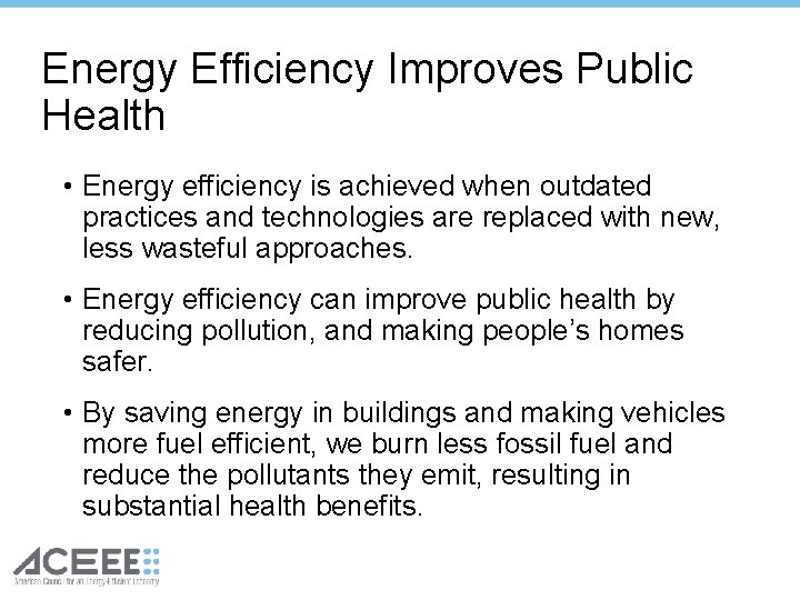 Energy Efficiency Improves Public Health • Energy efficiency is achieved when outdated practices and Energy Efficiency Improves Public Health • Energy efficiency is achieved when outdated practices and