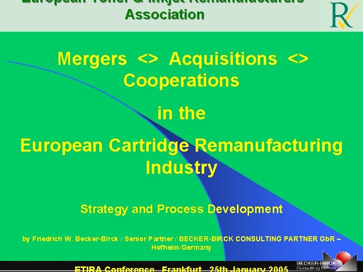 European Toner & Inkjet Remanufacturers‘ Association Mergers <> Acquisitions <> Cooperations in the European