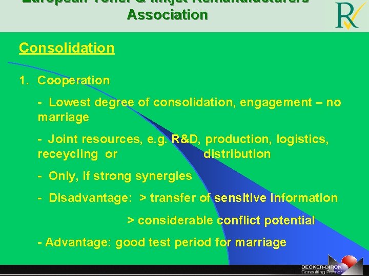 European Toner & Inkjet Remanufacturers‘ Association Consolidation 1. Cooperation - Lowest degree of consolidation,