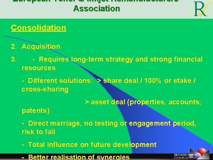 European Toner & Inkjet Remanufacturers‘ Association Consolidation 2. Acquisition 3. - Requires long-term strategy