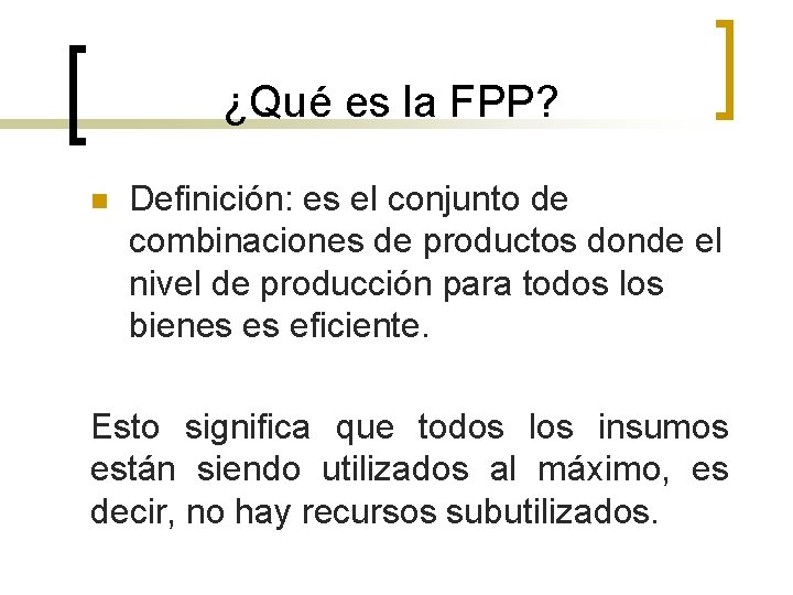 ¿Qué es la FPP? n Definición: es el conjunto de combinaciones de productos donde
