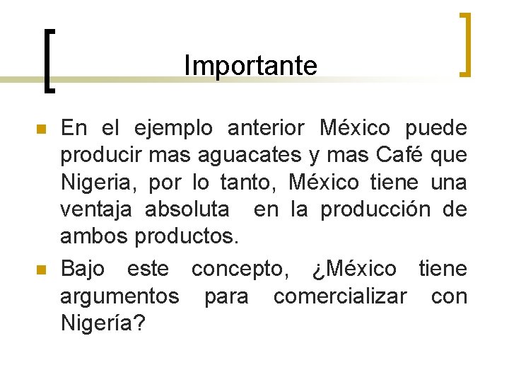 Importante n n En el ejemplo anterior México puede producir mas aguacates y mas