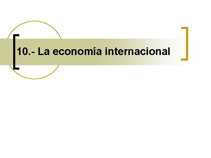 10. - La economía internacional 