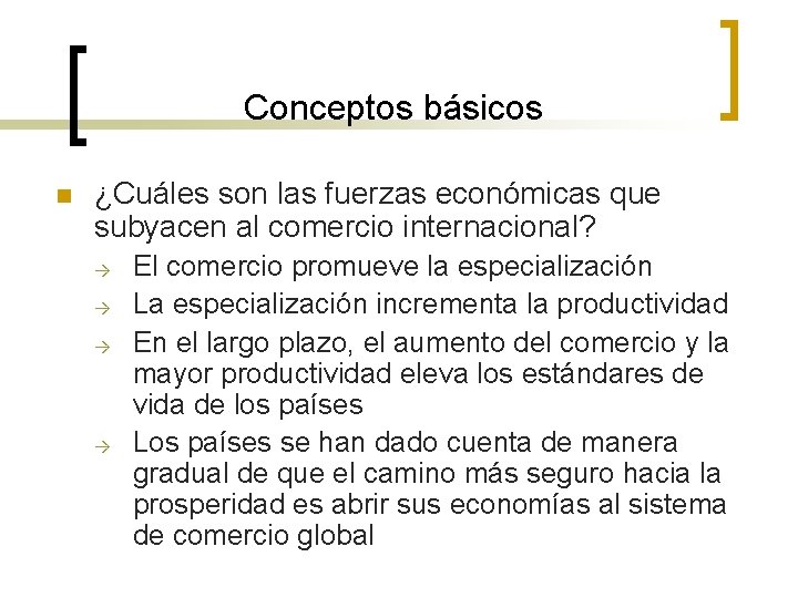 n ¿Cuáles son las fuerzas económicas que subyacen al comercio internacional? → → El