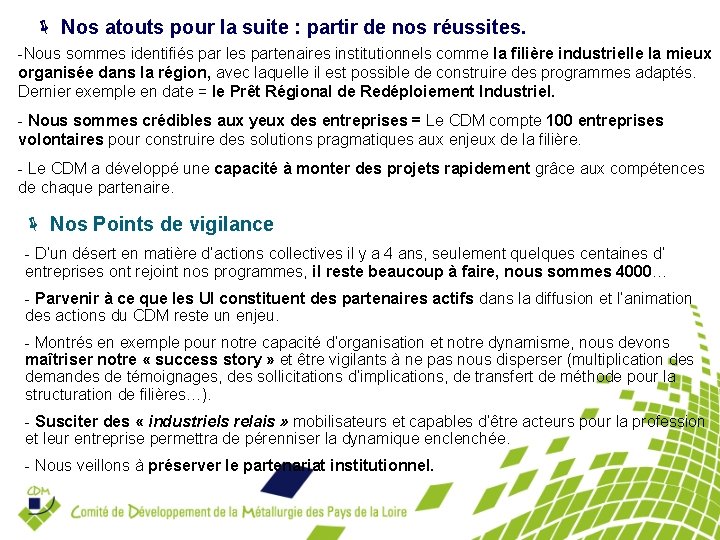 ë Nos atouts pour la suite : partir de nos réussites. -Nous sommes identifiés ë Nos atouts pour la suite : partir de nos réussites. -Nous sommes identifiés