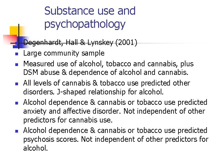 Substance use and psychopathology n n n Degenhardt, Hall & Lynskey (2001) Large community
