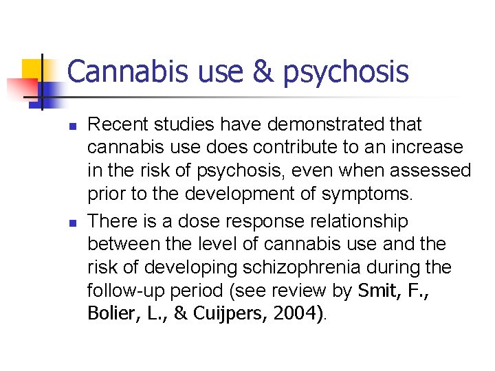 Cannabis use & psychosis n n Recent studies have demonstrated that cannabis use does