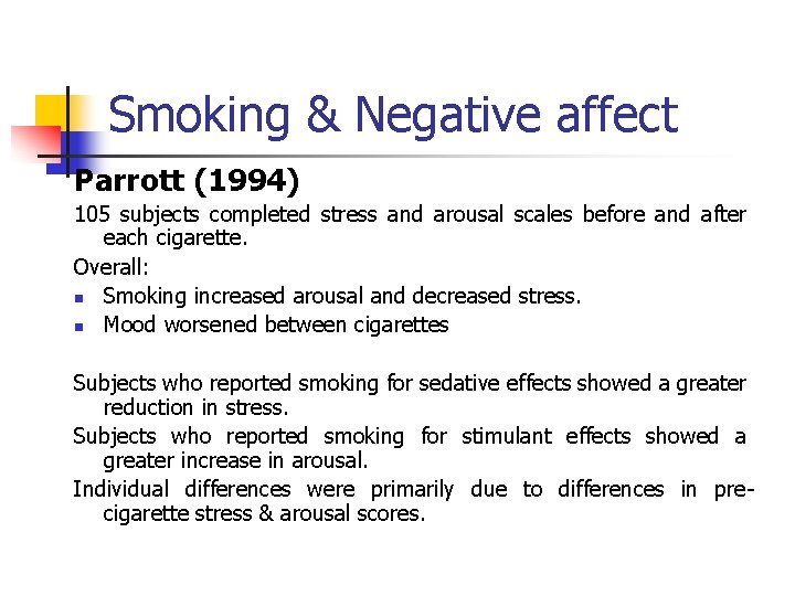 Smoking & Negative affect Parrott (1994) 105 subjects completed stress and arousal scales before
