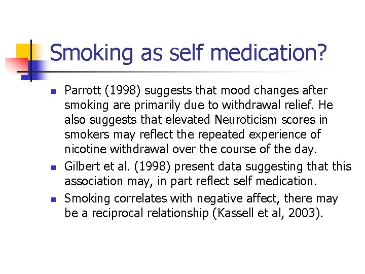 Smoking as self medication? n n n Parrott (1998) suggests that mood changes after