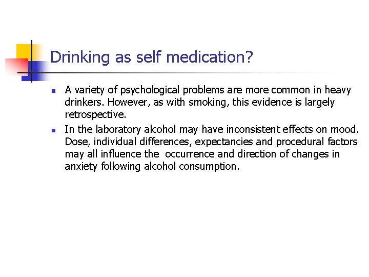 Drinking as self medication? n n A variety of psychological problems are more common