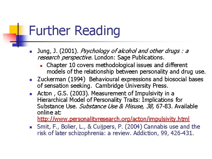 Further Reading n n Jung, J. (2001). Psychology of alcohol and other drugs :