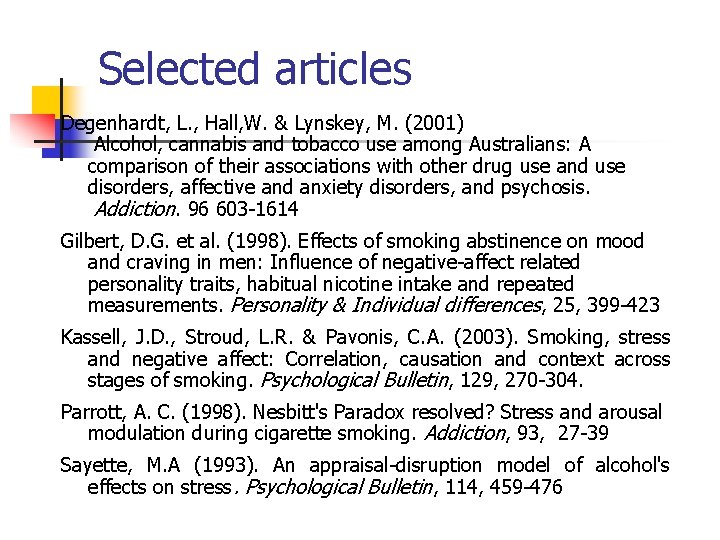 Selected articles Degenhardt, L. , Hall, W. & Lynskey, M. (2001) Alcohol, cannabis and