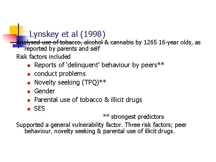 Lynskey et al (1998) Analysed use of tobacco, alcohol & cannabis by 1265 16