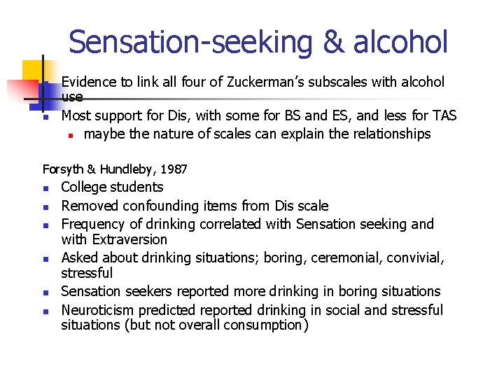 Sensation-seeking & alcohol n n Evidence to link all four of Zuckerman’s subscales with