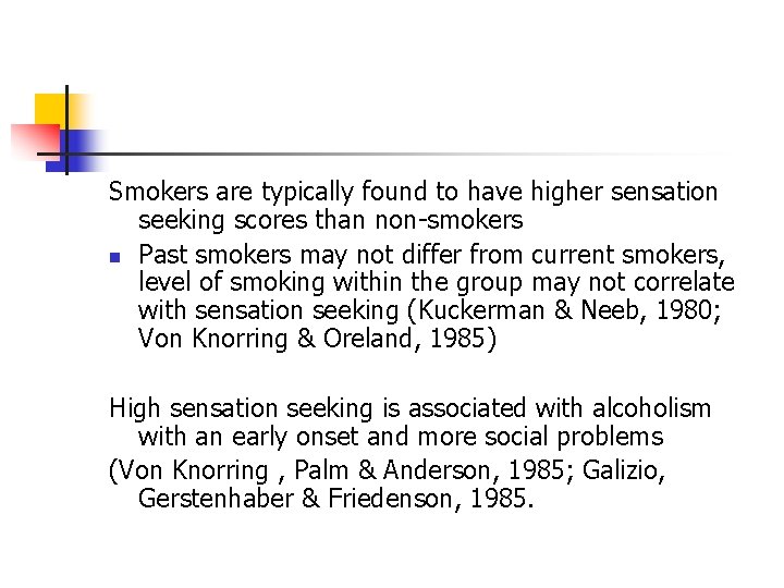Smokers are typically found to have higher sensation seeking scores than non-smokers n Past