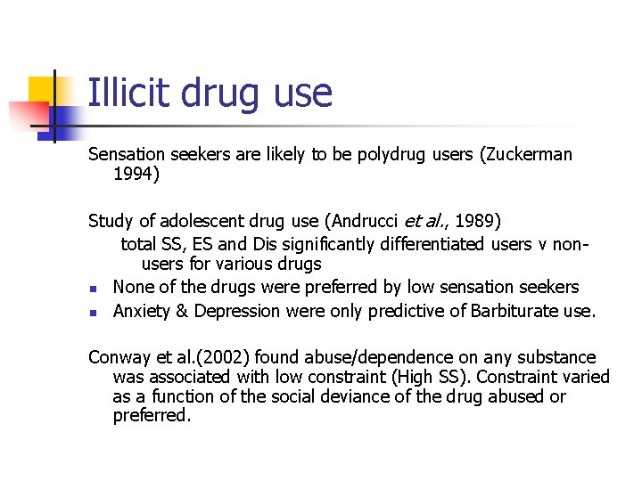 Illicit drug use Sensation seekers are likely to be polydrug users (Zuckerman 1994) Study