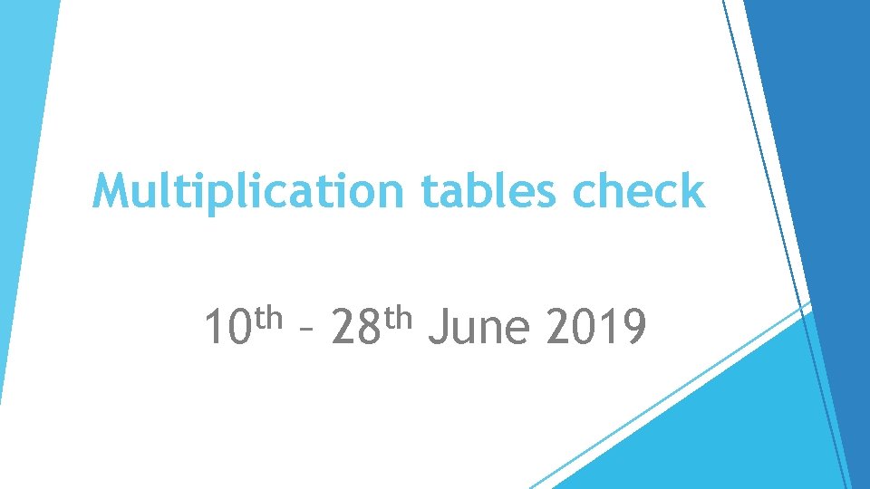 Multiplication tables check th 10 – th 28 June 2019 