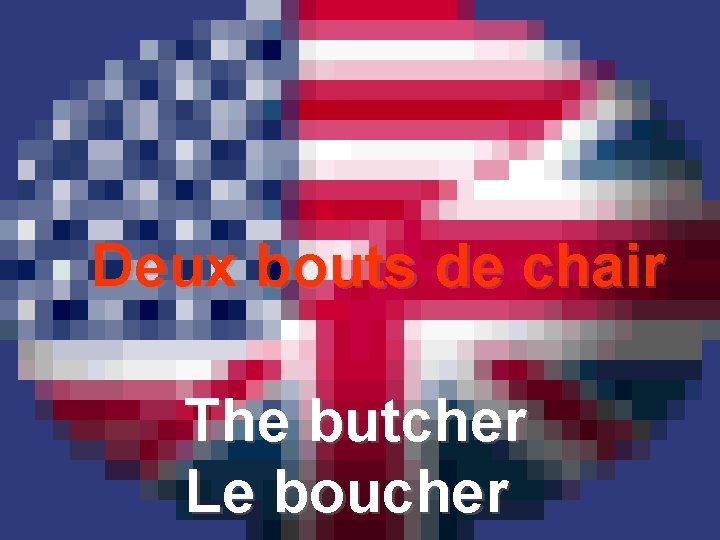 Deux bouts de chair The butcher Le boucher 