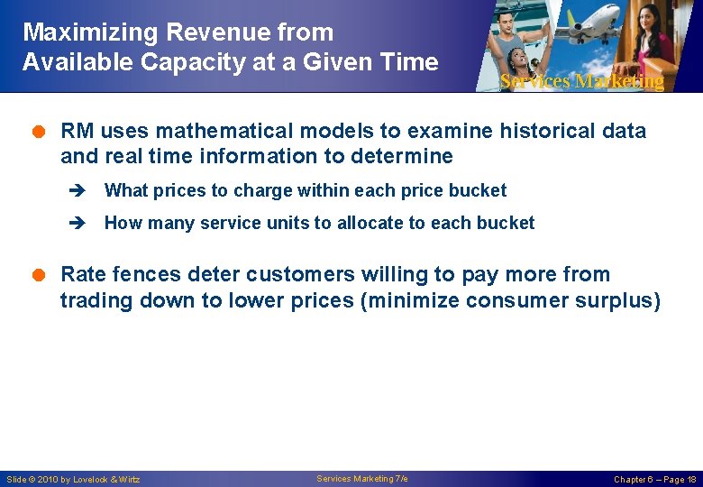 Maximizing Revenue from Available Capacity at a Given Time Services Marketing = RM uses