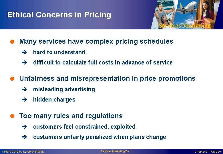 Ethical Concerns in Pricing Services Marketing = Many services have complex pricing schedules è