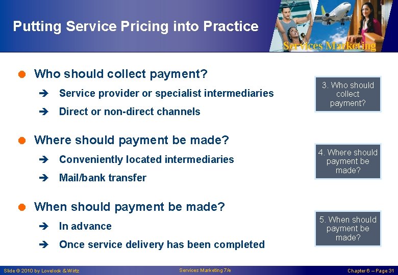 Putting Service Pricing into Practice Services Marketing = Who should collect payment? è Service