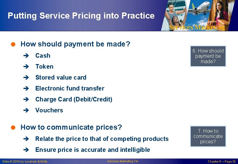 Putting Service Pricing into Practice Services Marketing = How should payment be made? 6.