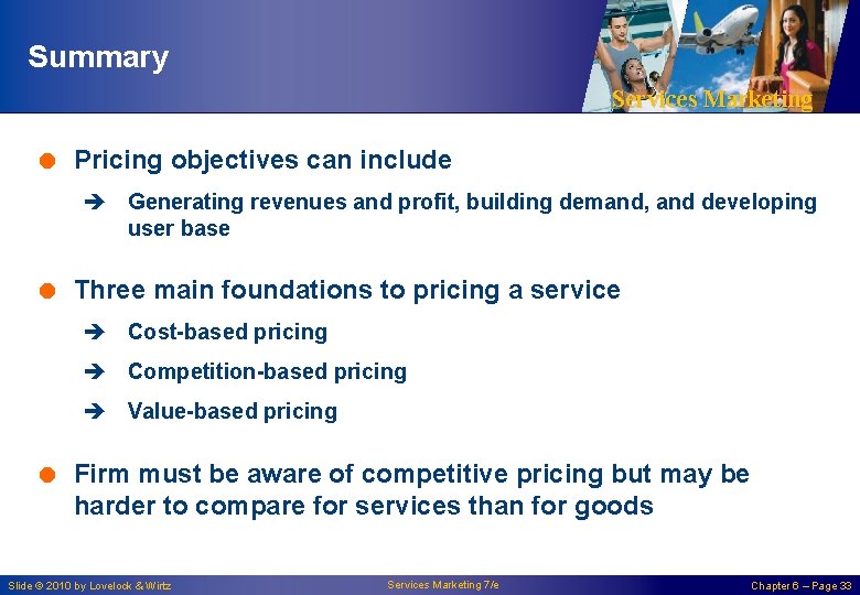 Summary Services Marketing = Pricing objectives can include è Generating revenues and profit, building