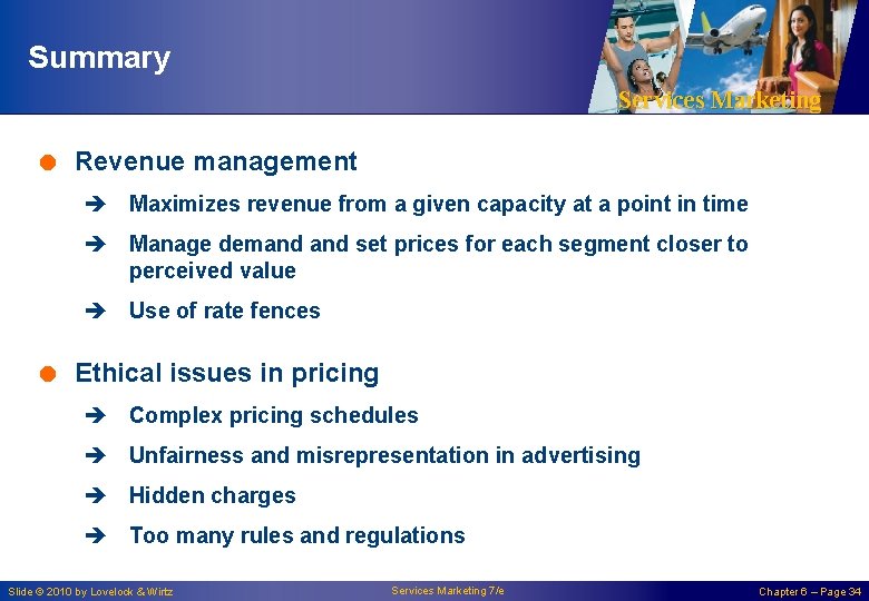 Summary Services Marketing = Revenue management è Maximizes revenue from a given capacity at