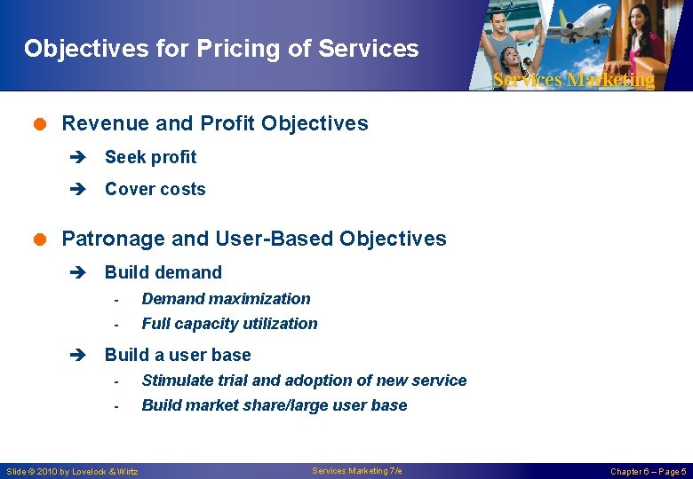 Objectives for Pricing of Services Marketing = Revenue and Profit Objectives è Seek profit