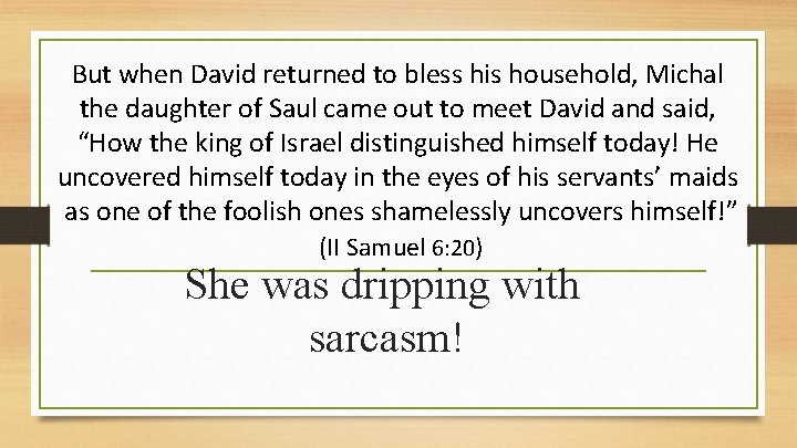 But when David returned to bless his household, Michal the daughter of Saul came