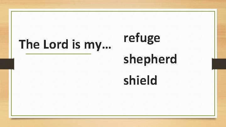 refuge The Lord is my… shepherd shield 